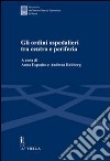 Gli ordini ospedalieri tra centro e periferia. Atti della Giornata di studio (Roma, 16 giugno 2005) libro