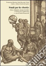 Studi per le «Sorti». Gioco, immagini, poesia oracolare a Venezia nel Cinquecento libro