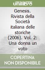 Genesis. Rivista della Società italiana delle storiche (2006). Vol. 2: Una donna un voto libro