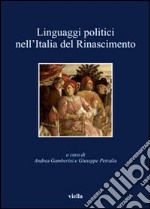 Linguaggi politici nell'Italia del Rinascimento libro