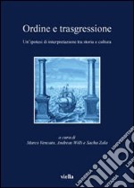 Ordine e trasgressione. Un'ipotesi di interpretazione tra storia e cultura libro