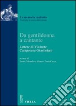 Da gentildonna a cantante. Lettere di Violante Camporese Giustiniani libro