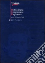 Bibliografia gramsciana ragionata. Vol. 1: 1922-1965 libro