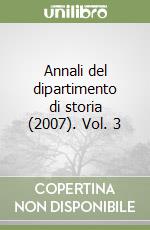 Annali del dipartimento di storia (2007). Vol. 3 libro