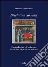 Disciplina caritatis. Il monachesimo vallombrosano tra medioevo e prima età moderna libro