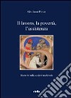 Il lavoro, la povertà, l'assistenza. Ricerche sulla società medievale libro di Pinto Giuliano