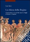 La chiesa della regina. Ediz. illustrata libro di Vitolo Paola