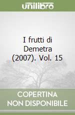 I frutti di Demetra (2007). Vol. 15 libro