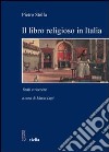 Il libro religioso in Italia nell'età moderna e contemporanea. Studi e ricerche libro