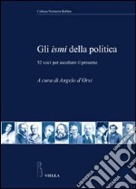 Gli ismi della politica. 52 voci per ascoltare il presente libro