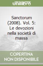 Sanctorum (2008). Vol. 5: Le devozioni nella società di massa libro