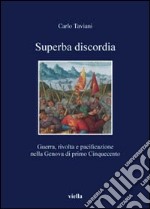 Superba discordia. Guerra, rivolta e pacificazione nella Genova di primo Cinquecento libro