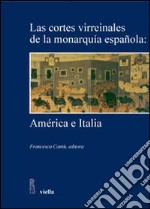 Las Cortes Virreinales de la monarquia espanola: America e Italia libro