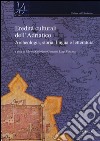  Eredità culturali dell'Adriatico. Archeologia, storia, lingua e letteratura. Vol. 1 libro