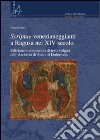 Scriptae venezianeggianti a Ragusa nel XVI secolo. Edizione e commento di testi volgari dell'Archivio di Stato di Dubrovnik libro