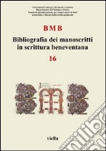 BMB. Bibliografia dei manoscritti in scrittura beneventana. Vol. 16 libro