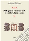 BMB. Bibliografia dei manoscritti in scrittura beneventana. Vol. 16 libro