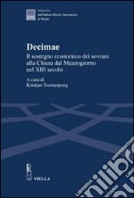 Decimae. Il sostegno economico dei sovrani alla Chiesa del Mezzogiorno nel XIII secolo. Dai lasciti di Eduard Sthamer e Norbert Kamp