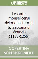 Le carte monselicensi del monastero di S. Zaccaria di Venezia (1183-1256) libro