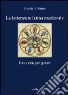 La letteratura latina medievale libro di D'Angelo Edoardo