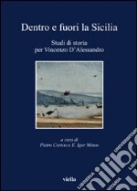 Dentro e fuori la Sicilia. Studi di storia per Vincenzo d'Alessandro libro