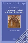 Le domus dei cardinali nella Roma del Duecento. Gioielli, mobili, libri libro