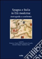 Spagna e Italia in età moderna. Storiografie a confronto libro