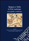 Spagna e Italia in età moderna. Storiografie a confronto libro