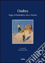 Ombra. Saggi di letteratura, arte e musica