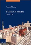 L'Italia dei comuni (1100-1350) libro