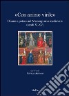 «Con animo virile». Donne e potere nel mezzogiorno medievale (sec. XI-XV) libro