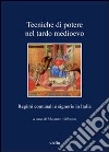 Tecniche di potere nel tardo Medioevo. Stati comunali e signorie in Italia libro