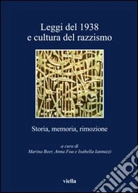Leggi del 1938 e cultura del razzismo. Storia, memoria, rimozione