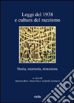 Leggi del 1938 e cultura del razzismo. Storia, memoria, rimozione libro