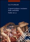 Conservazione e restauro delle antichità. Profilo storico libro di Vlad Borrelli Licia