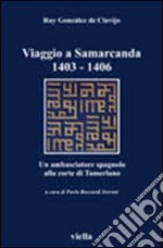 Viaggio a Samarcanda 1403-1406. Un ambasciatore spagnolo alla corte di Tamerlano libro