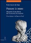 Passare la mano. Memorie di una donna dal Novecento incompiuto libro