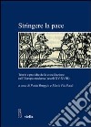 Stringere la pace. Teorie e pratiche della conciliazione nell'Europa moderna (secoli XV-XVIII) libro