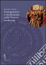 Immigrazione e cittadinanza nella Venezia medievale