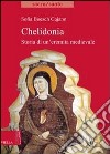 Chelidonia. Storia di un'eremita medievale libro