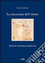 La meccanica dell'errore. Studi di letteratura medievale libro