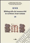 BMB. Bibliografia dei manoscritti in scrittura beneventana. Vol. 18 libro