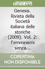 Genesis. Rivista della Società italiana delle storiche (2009). Vol. 2: Femminismi senza frontiere libro