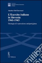 l'esercito italiano in Slovenia, 1941-1943. Strategie di repressione antipartigiana libro