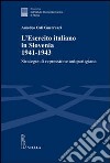 l'esercito italiano in Slovenia, 1941-1943. Strategie di repressione antipartigiana libro