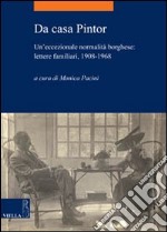 Da casa Pintor. Un'eccezionale normalità borghese: lettere familiari, 1908-1968 libro