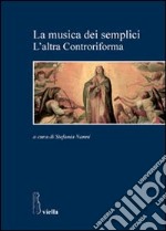 La musica dei semplici. L'altra controriforma libro