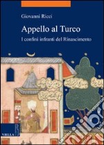 Appello al Turco. I confini infranti del Rinascimento libro