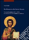 Da Bisanzio alla Santa Russia. Nikodim Kondakov (1844-1925) e la nascita della storia dell'arte in Russia libro di Foletti Ivan