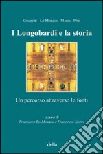 I Longobardi e la storia. Un percorso attraverso le fonti libro